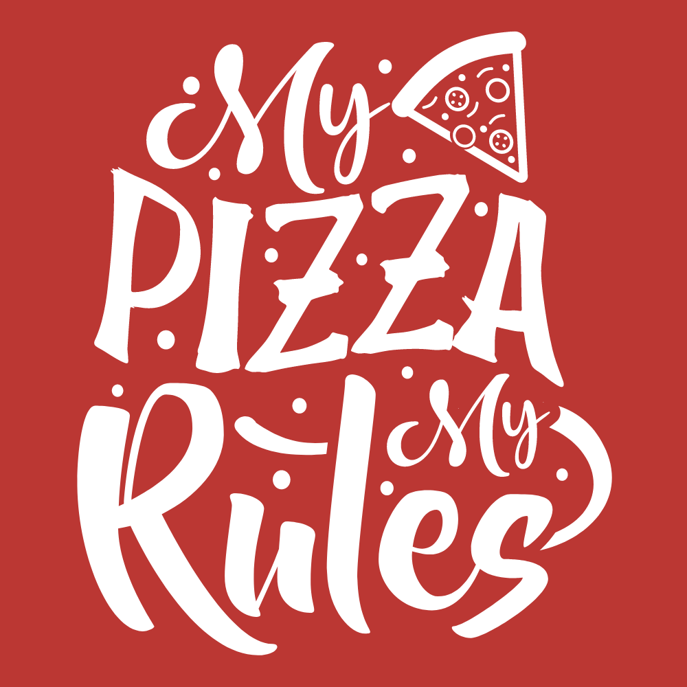 MY PIZZA MY RULES